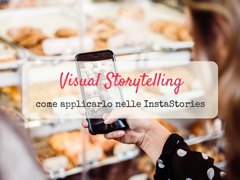 Visual Storytelling: come applicarlo alle instagram stories