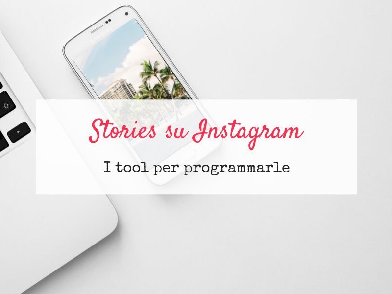 Come programmare le stories su Instagram: i tool